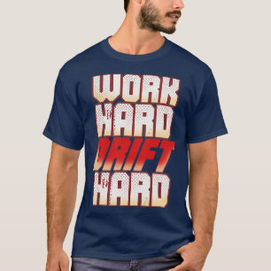 Drifting Racer Pilot Werk Hard Drift Hard 2 T-shirt