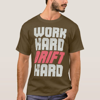 Drifting Racer Pilot Werk Hard Drift T-shirt