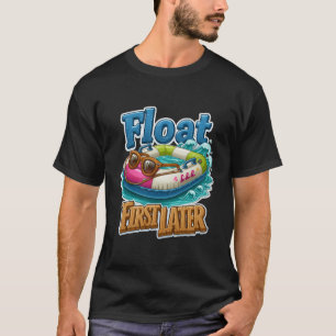 Drijf Eerst Later Grappige Zomer Zwembad Buis T-shirt