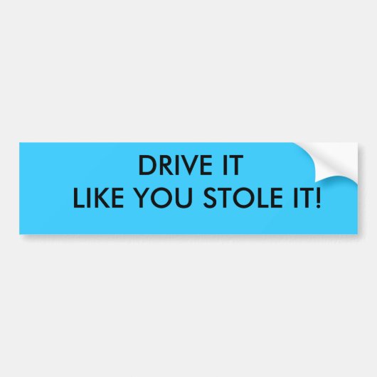 DRIJF HET ZOALS DAT JE HET VERLAAT! BUMPERSTICKER (Voorkant)
