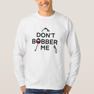 Drijf me niet, ik ben aan het vissen t-shirt
