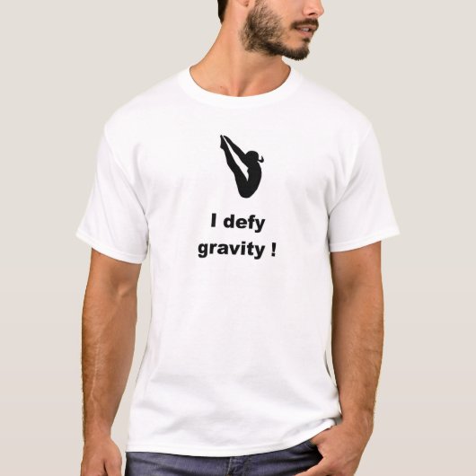 Drijvende springplank T shirt "I DEFY GRAVITY" (Voorkant)