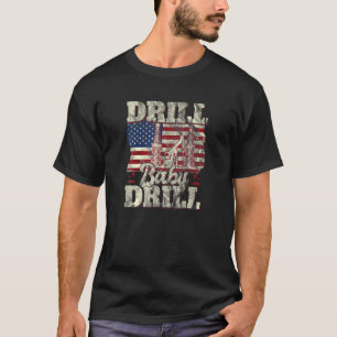 Drill Baby Drill American Flag Oilrig Oilfield Tra T-shirt