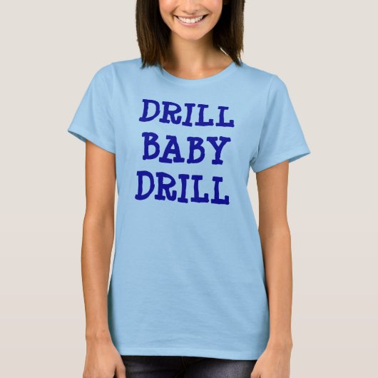 DRILL BABY DRILL Shirt (Voorkant)