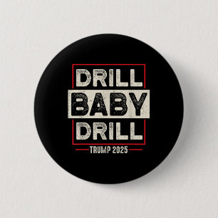 Drill Baby Drill Trump 2025 Amerika is terug in de Ronde Button 5,7 Cm