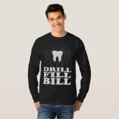 Drill Fill Bill dentists T-shirt (Voorkant volledig)