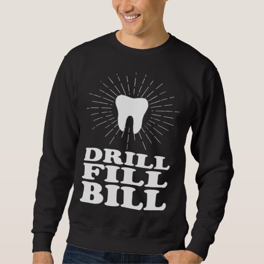 Drill Fill Bill dentists Trui (Voorkant)