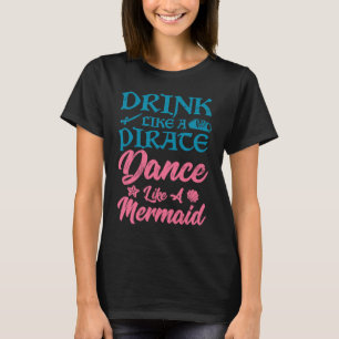 Drink als een piraat dans als een zeemeermin zomer t-shirt