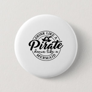 Drink als een piratendans als een zeemeermin praat ronde button 5,7 cm