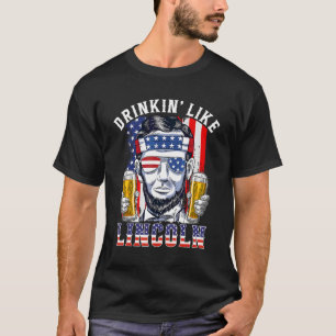 Drink als Lincoln 4 juli Mannen Abraham Mer T-shirt