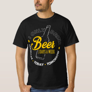 Drink bier 3 dagen per week gisteren vandaag morge t-shirt