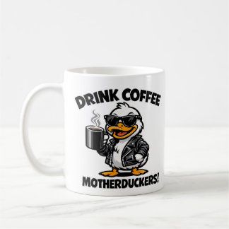 Drink Coffee Motherduckers Funny Mug