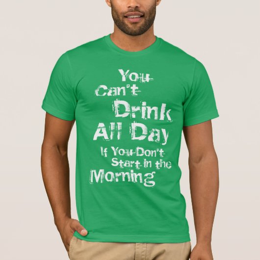 Drink de hele dag T-shirt (Voorkant)