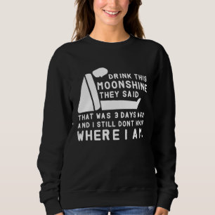 Drink Deze Moonshine Ze Zeiden Whiskey Drinkers Trui