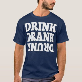Drink Drink Drink grappig feest drink gezegde T-shirt