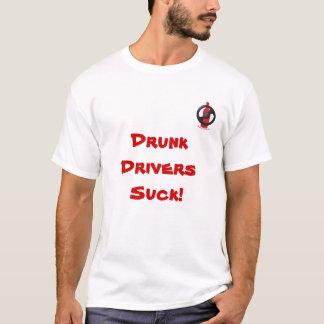 Drink Drivers Suck! Shirt. T-shirt