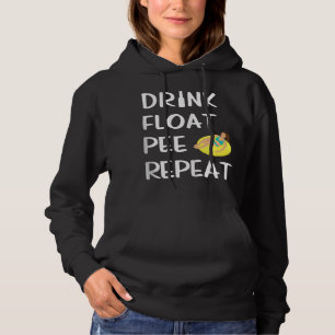 Drink Float Pee Repat Funny Float Trip Woman Tubi Hoodie