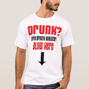 Drink Free Breath Analyzer, Blow here — T-Shirt