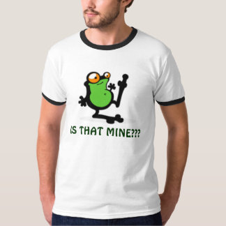 DRINK FROG!!! IS DAT MINE? T-SHIRT