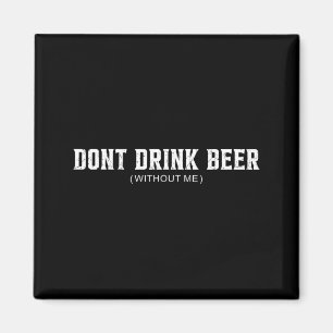 Drink Geen Bier Zonder Grappige Bierliefhebber Die Magneet
