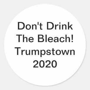 Drink Geen Bleekwater Trump 2020 Hankamer Artjunkh Ronde Sticker