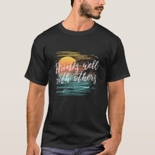 Drink goed met anderen Funny Mode Party Drinki T-shirt