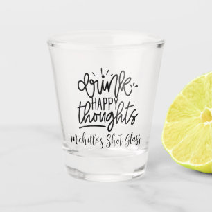 Drink Happy Thoughts gepersonaliseerd Shot Glas