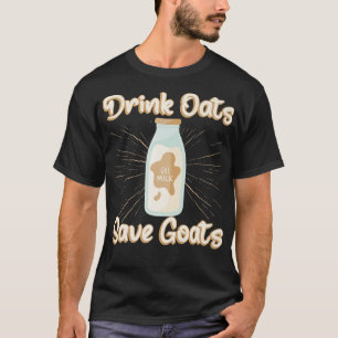 Drink Haver Save GoatsFunny Vegan Plant Based Oat T-shirt