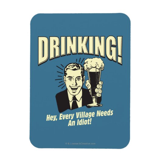 Drink: Idiot heeft elk dorp nodig Magneet (Verticaal)