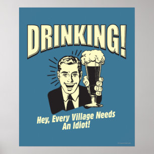 Drink: Idiot heeft elk dorp nodig Poster