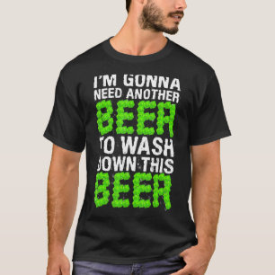 Drink Im heeft een andere bier nodig om de dop te T-shirt