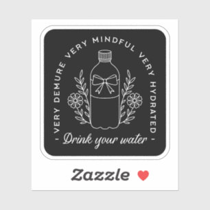 Drink je water herinnering grappig zeer aandachtig sticker