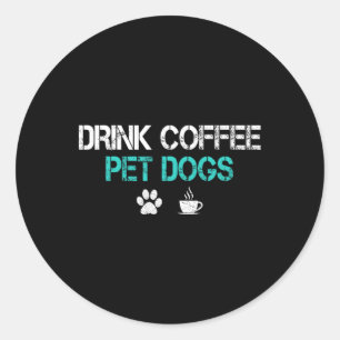 Drink Koffie Aai Honden Grappige Hond Liefhebber M Ronde Sticker