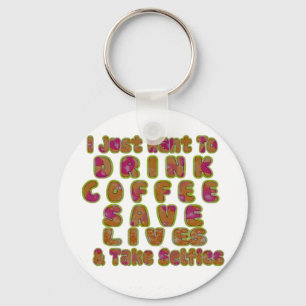 Drink Koffie Bespaar Levens En Neem Selfies Kunstd Sleutelhanger