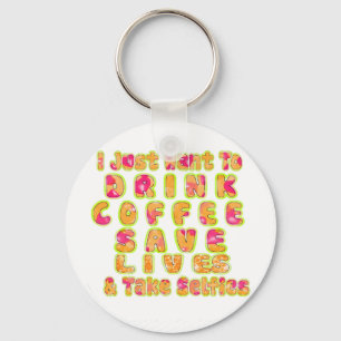 Drink Koffie Bespaar Levens En Neem Selfies Kunstd Sleutelhanger