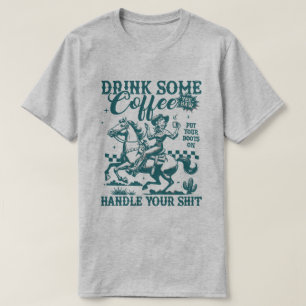 Drink Koffie Doe Je Laarzen Aan Handvat T-shirt
