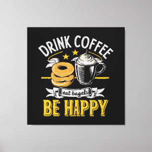 Drink Koffie Eet Bagels Wees Gelukkig Canvas Afdruk