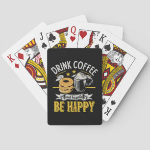 Drink Koffie Eet Bagels Wees Gelukkig Pokerkaarten