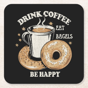 Drink Koffie Eet Bagels Wees Gelukkig Vierkante Kartonnen Onderzetter