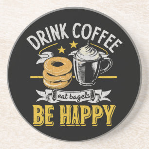 Drink Koffie Eet Bagels Wees Gelukkig Zandsteen Onderzetter