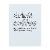 Drink koffie en doe alsof je weet wat je doet
