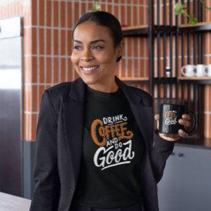 Drink koffie en doe goede koffieliefhebbers t-shirt