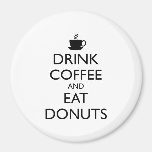 DRINK KOFFIE EN EAT DONUTS MAGNEET
