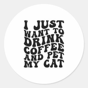 Drink koffie en huisdier mijn kat grappige kat eig ronde sticker