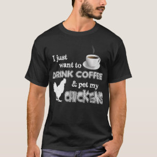 Drink Koffie en Pet mijn kippen Funny Farmer T-shirt
