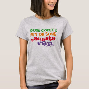 drink koffie en zet wat gangsta rap grappig t-shir t-shirt