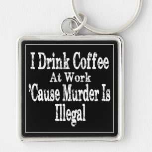 Drink Koffie Humor Sleutelhanger