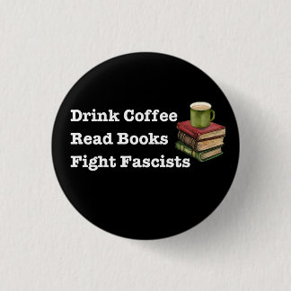 Drink Koffie Lees boeken Bestrijd Fascisten Button