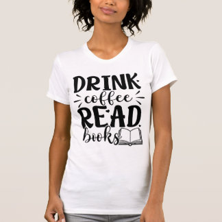 Drink Koffie Lees Boeken Grappige Boek Liefhebber T-shirt