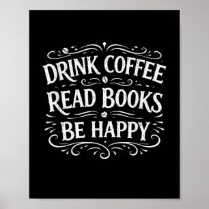 Drink koffie lees boeken wees gelukkig eenvoudig l poster